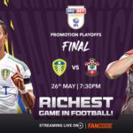 Premier League: Leeds United, Southampton battle for promotion in ‘football’s richest match’