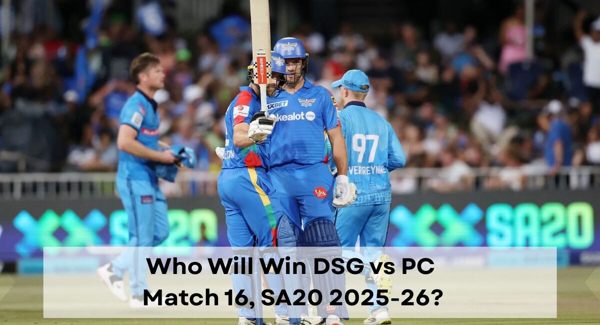 Durban Super Giants vs Pretoria Capitals, Match 16, SA20 2025-26, Who will win today DSG vs PC match
