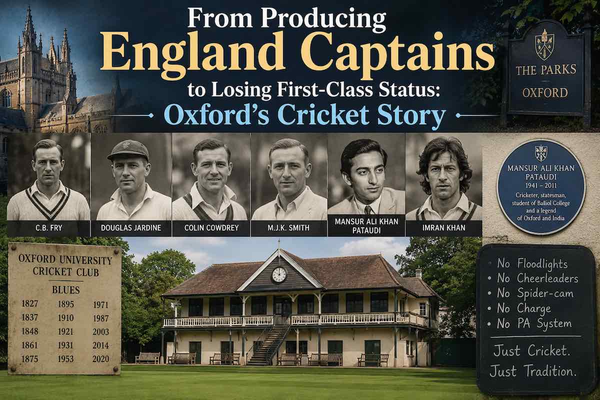 From Producing England Captains to Losing First-Class Status: Oxford’s Cricket Story